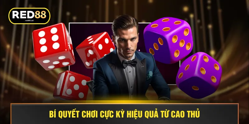 Bí quyết chơi cực kỳ hiệu quả từ cao thủ