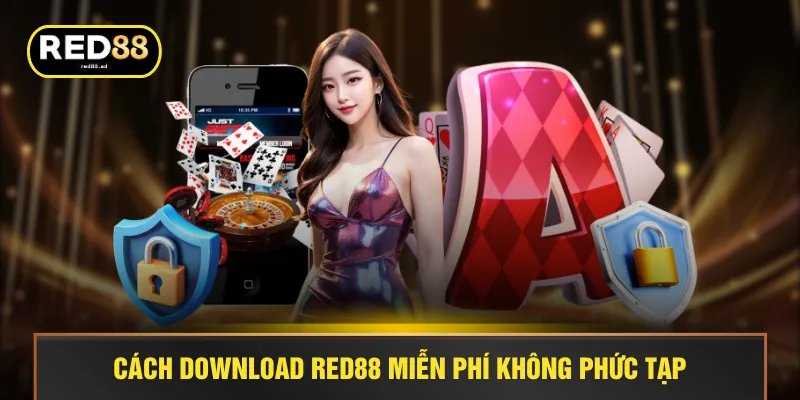 Cách download RED88 miễn phí không phức tạp