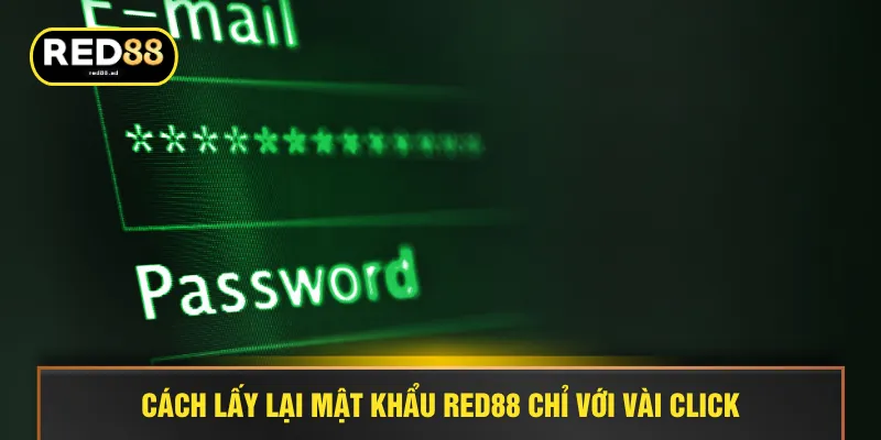 Cách lấy lại mật khẩu RED88 chỉ với vài click