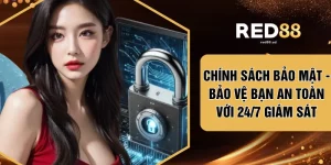 Chính Sách Bảo Mật - Bảo Vệ Bạn An Toàn Với 24/7 Giám Sát