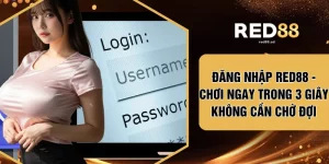 Đăng Nhập RED88 - Chơi Ngay Trong 3 Giây Không Cần Chờ Đợi