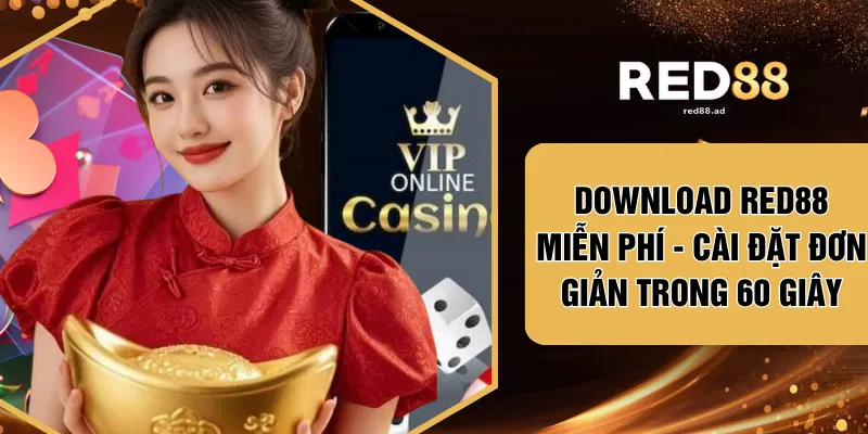 Download RED88 Miễn Phí - Cài Đặt Đơn Giản Trong 60 Giây