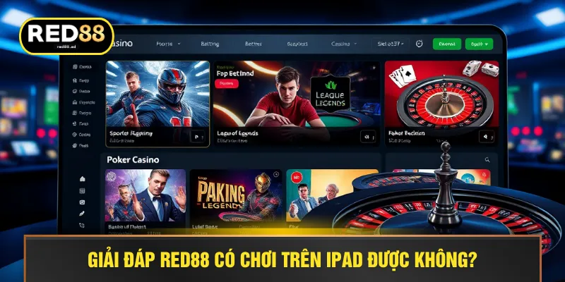 Giải đáp RED88 có chơi trên ipad được không?