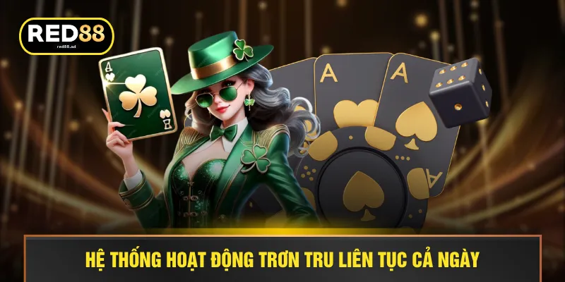 Hệ thống hoạt động trơn tru liên tục cả ngày