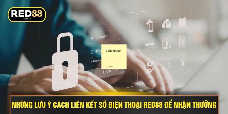 Những lưu ý cách liên kết số điện thoại RED88 để nhận thưởng
