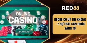 RED88 Có Uy Tín Không - 7 Sự Thật Cần Được Sáng Tỏ