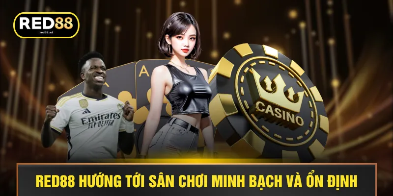 RED88 hướng tới sân chơi minh bạch và ổn định
