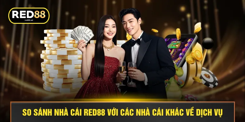 So sánh nhà cái RED88 với các nhà cái khác về dịch vụ