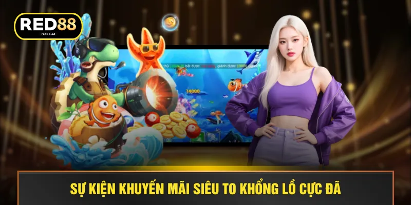 Sự kiện khuyến mãi siêu to khổng lồ cực đã