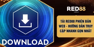 Tải RED88 Phiên Bản Web - Hướng Dẫn Truy Cập Nhanh Gọn Nhất