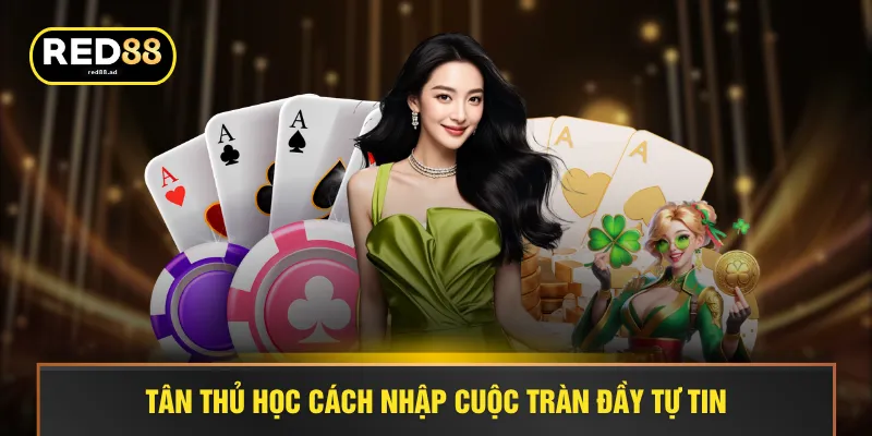Tân thủ học cách nhập cuộc tràn đầy tự tin