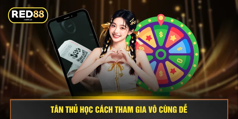 Tân thủ học cách tham gia vô cùng dễ
