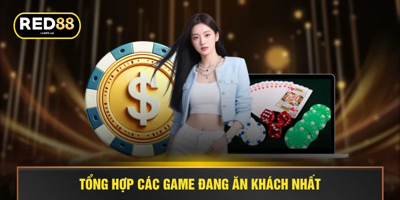 Tổng hợp các game đang ăn khách nhất