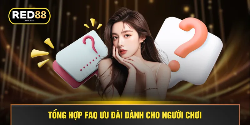 Tổng hợp FAQ ưu đãi dành cho người chơi