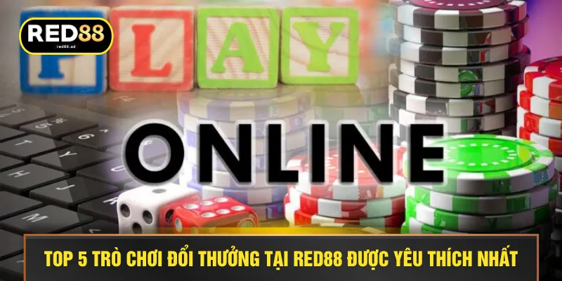 Top 5 trò chơi đổi thưởng tại RED88 được yêu thích nhất